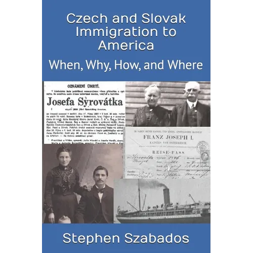 Czech and Slovak Immigration to America: When, Why, How, and Where