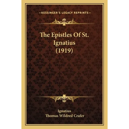 The Epistles Of St. Ignatius (1919)