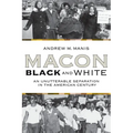 Macon Black and White: An Unutterable Separation in the American Century