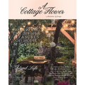 A Cottage Flower: Embracing the Simple Pleasures of Home & Garden