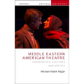 Middle Eastern American Theatre: Communities, Cultures and Artists