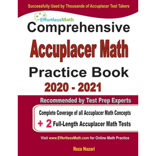 Comprehensive Accuplacer Math Practice Book 2020 - 2021: Complete Coverage of all Accuplacer Math Concepts + 2 Full-Length Accuplacer Math Tests
