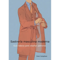 Sastrería masculina moderna: Guía básica para diseñar patrones
