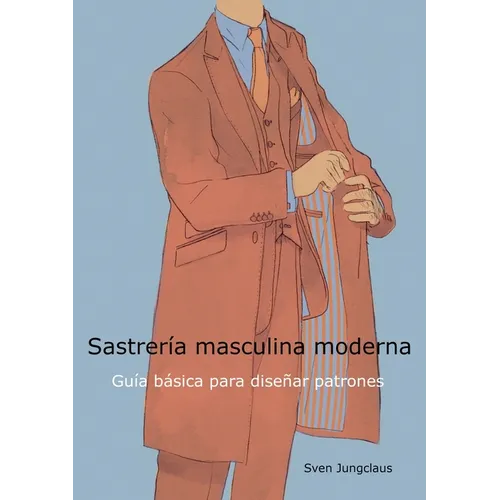 Sastrería masculina moderna: Guía básica para diseñar patrones