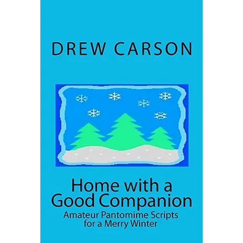 Home with a Good Companion: Amateur Pantomime Scripts for a Merry Winter