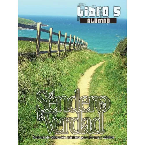 El Sendero de La Verdad, Libro 5 (Alumno): Material de Educación Cristiana para Jóvenes y Adultos
