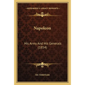 Napoleon: His Army And His Generals (1854)