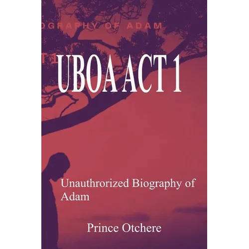 Uboa ACT 1: Unauthorized Biography of Adam