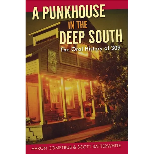A Punkhouse in the Deep South: The Oral History of 309