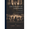 The Tragedy of Hoffmann; or, A Revenge for a Father