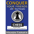 Chess: Conquer your Friends with 8 Easy Principles: A Cheat Sheet for Casual Players and Post-Beginners