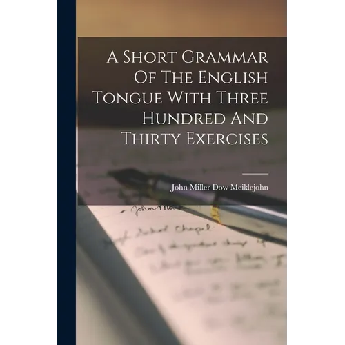 A Short Grammar Of The English Tongue With Three Hundred And Thirty Exercises
