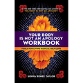 Your Body Is Not an Apology Workbook: Tools for Living Radical Self-Love