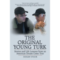 The Original Young Turk: Stories and Life Lessons from an American Dream Come True