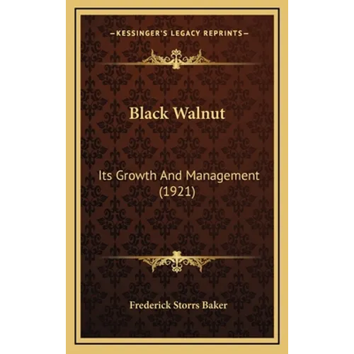 Black Walnut: Its Growth And Management (1921)