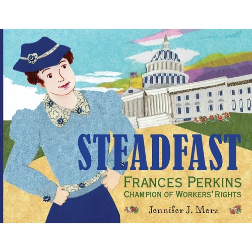 Steadfast: Frances Perkins, Champion of Workers' Rights