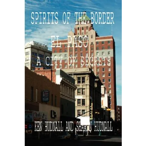 Spirits of the Border: El Paso: A City of Secrets
