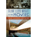 Frank Lloyd Wright in the Movies: Iconic California Sites on Film