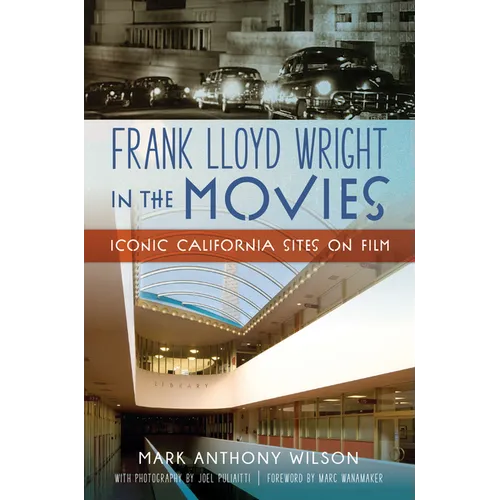 Frank Lloyd Wright in the Movies: Iconic California Sites on Film