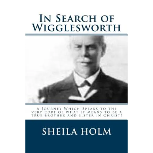 In Search of Wigglesworth: A Journey Which Speaks To The Very Core...
