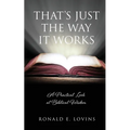 That's Just the Way It Works: A Practical Look at Biblical Wisdom
