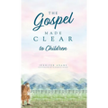 The Gospel Made Clear to Children