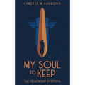 My Soul to Keep: The Fellowship Dystopia