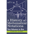 History of Mathematical Notations (Two Volume in One)