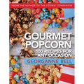 Gourmet Popcorn: 100 Recipes for Any Occasion: 100 Recipes for Any Occasion