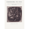 Choosing To Feel: Virtue, Friendship, and Compassion for Friends
