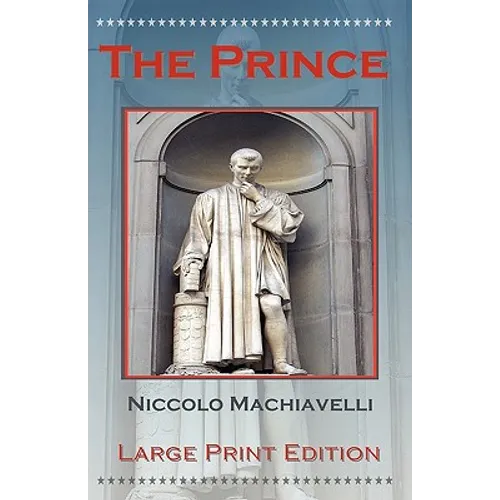The Prince by Niccolo Machiavelli - Large Print Edition