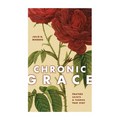 Chronic Grace: Prayers, Saints, and Thorns That Stay
