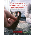 The Modern Homesteader's Handbook: Learn Step-by-Step How to Raise Crops and Animals in Your Own Backyard