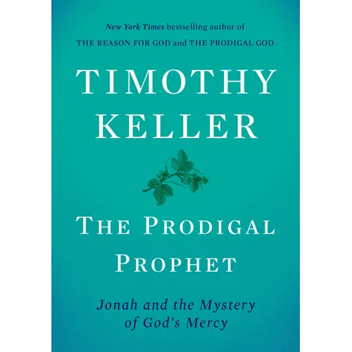 The Prodigal Prophet: Jonah and the Mystery of God's Mercy