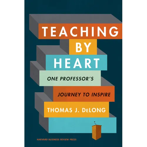 Teaching by Heart: One Professor's Journey to Inspire