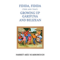 Fidida, Fidida (This and That): Growing Up Garifuna and Belizean