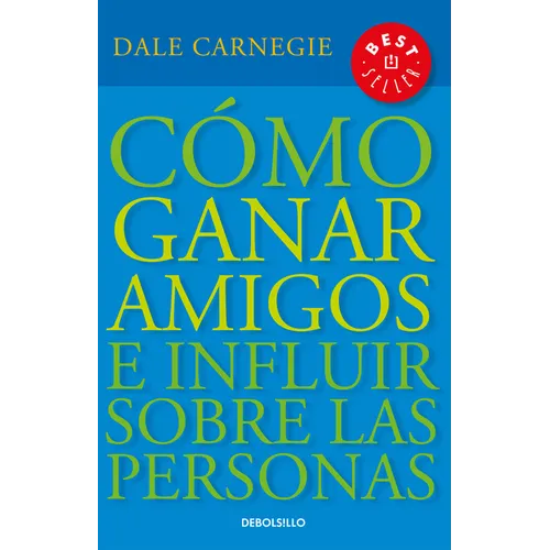 Cã3mo Ganar Amigos E Influir Sobre Las Personas / How to Win Friends & Influence People