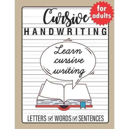 Cursive Handwriting for Adults: Trace and Practice Cursive Letters, Practice Cursive Words, Practice Cursive Sentences