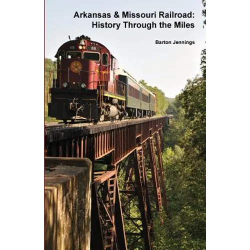 Arkansas & Missouri Railroad: History Through the Miles