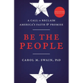 Be the People: A Call to Reclaim America's Faith and Promise