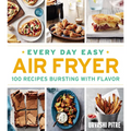 Every Day Easy Air Fryer: 100 Recipes Bursting with Flavor