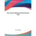 The Ancient Egyptian Pyramid Texts 1910