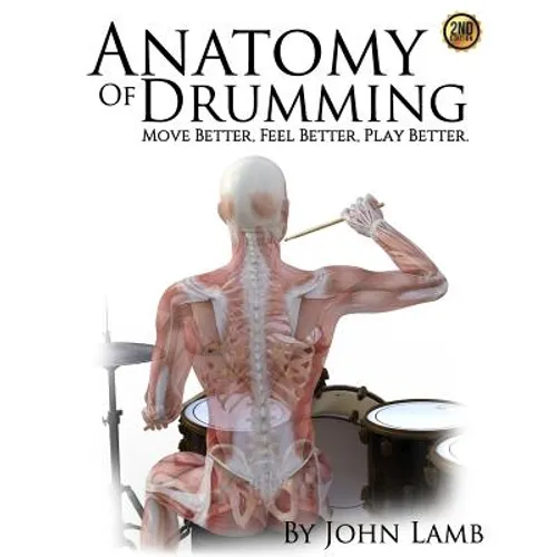 Anatomy of Drumming: Move Better, Feel Better, Play Better