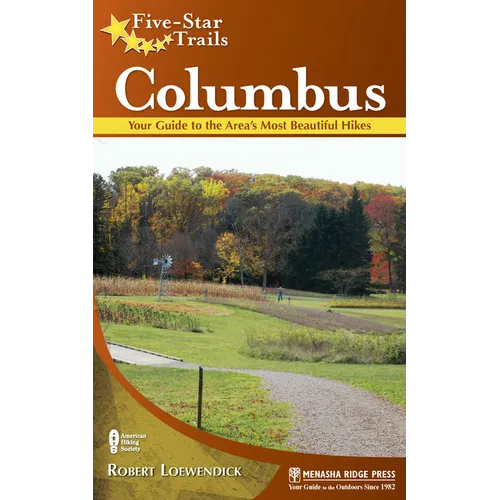 Five-Star Trails: Columbus: Your Guide to the Area's Most Beautiful Hikes