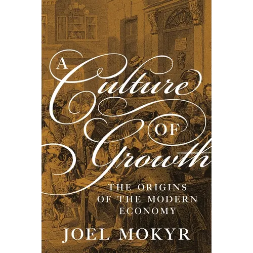 A Culture of Growth: The Origins of the Modern Economy