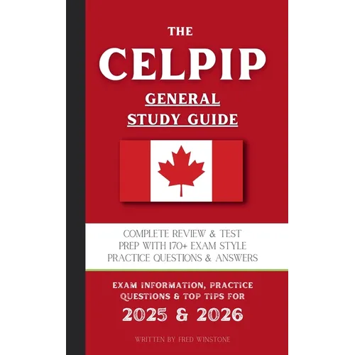 The CELPIP General Study Guide: Complete Review & Test Prep With 170+ Exam Style Practice Questions & Answers