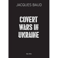Covert Wars in Ukraine