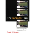 The Zapruder Film: Reframing Jfk's Assassination