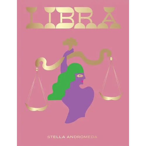 Libra: Harness the Power of the Zodiac (Astrology, Star Sign)