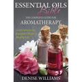 Essential Oils Bible: The Complete Guide for Aromatherapy